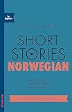 Short Stories in Norwegian for Beginners: Read for pleasure at your level, expand your vocabulary and learn Norwegian the fun way! (Teach Yourself)