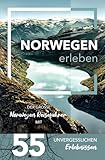 Norwegen erleben - Der große Norwegen Reiseführer mit 55 unvergesslichen Erlebnissen