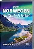 Der Norwegen-Reiseführer: Entdecke die Wunder Norwegens. Erlebe atemberaubende Landschaften und unvergessliche Abenteuer + geniale Insidertipps