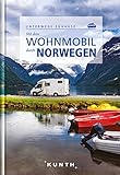 KUNTH Mit dem Wohnmobil durch Norwegen: Unterwegs zuhause (KUNTH Mit dem Wohnmobil unterwegs)